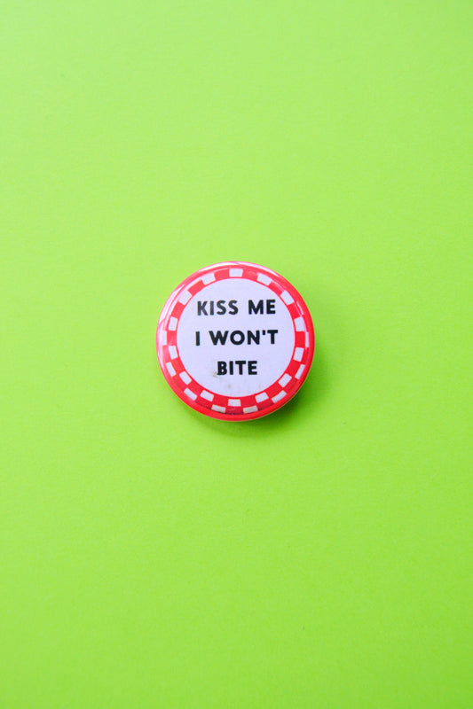 Kiss Me I Won't Bite Reproduction Button