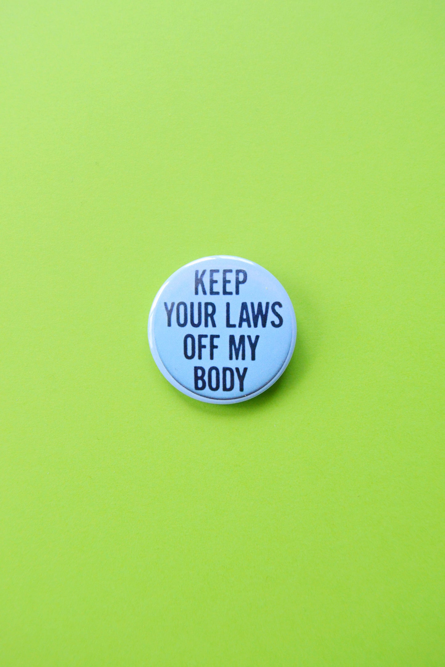 Keep Your Laws Off My Body Reproduction Button