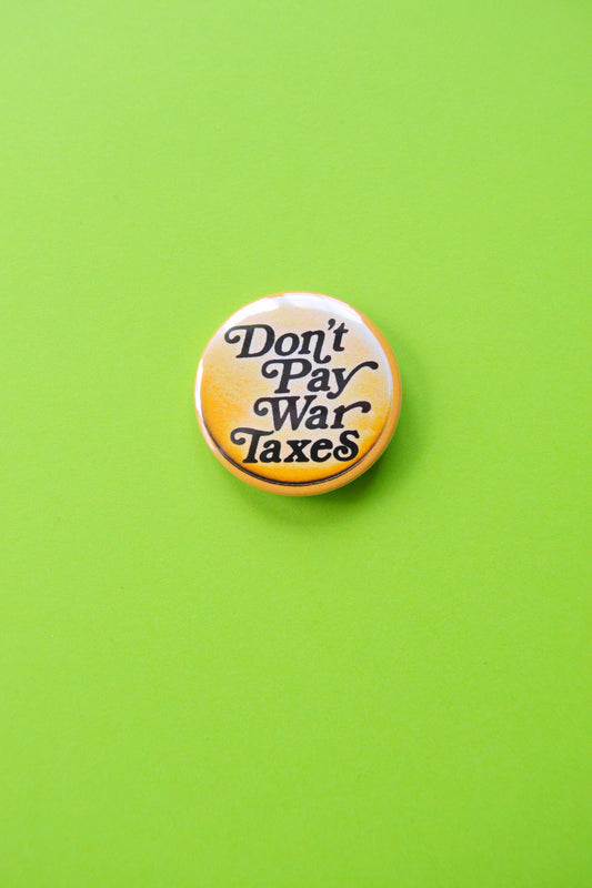 Don't Pay War Taxes Reproduction Button
