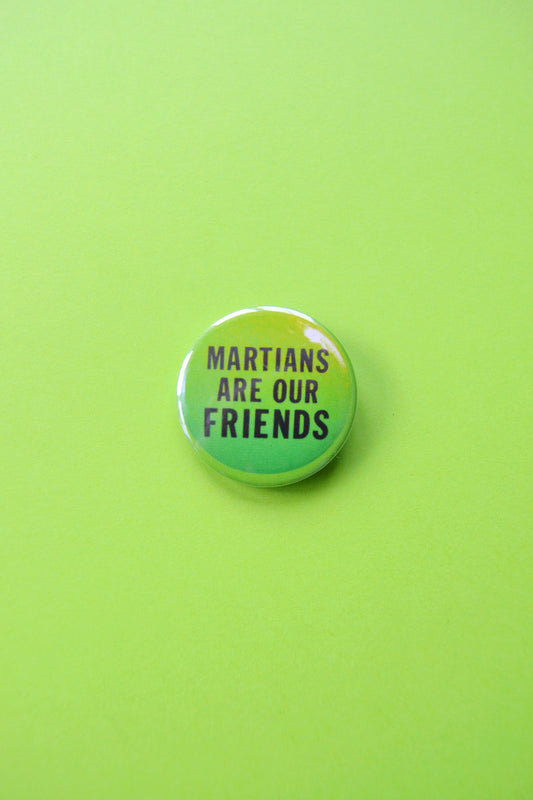 Martians Are Our Friends Reproduction Button