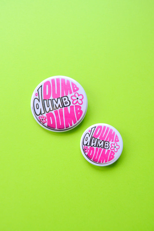 Dumb Dumb Dumb Reproduction Button