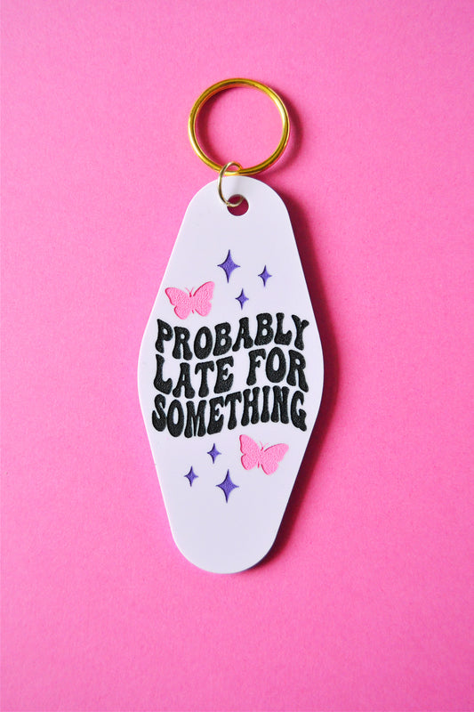 Probably Late for Something Keychain