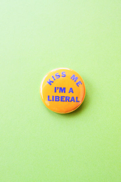 Kiss Me I'm A Liberal Reproduction Button