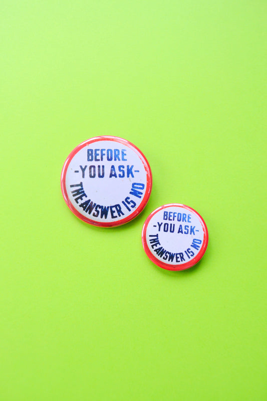 Before You Ask, The Answer Is No Reproduction Button
