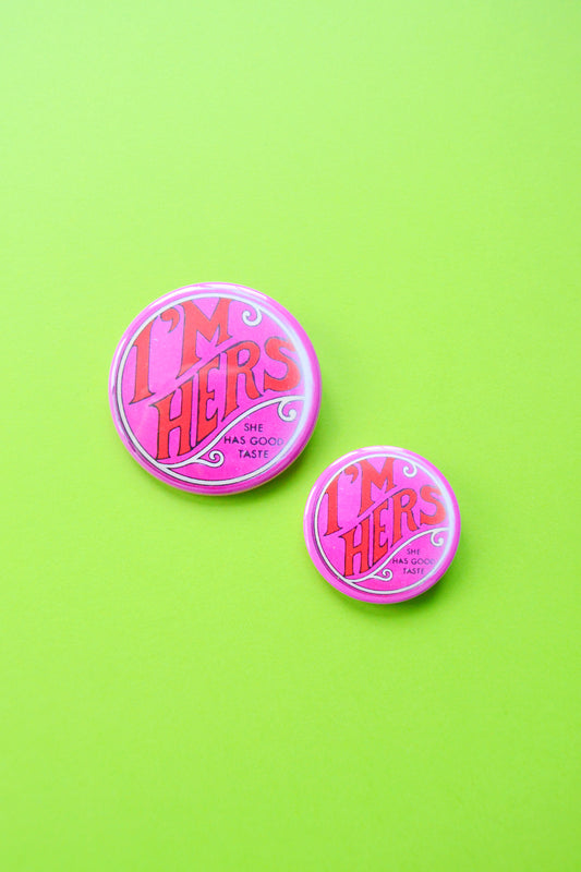 I'm Hers (She Has Great Taste) Reproduction Button
