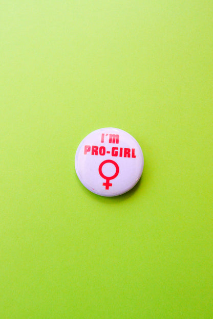 I'm Pro-Girl Reproduction Button