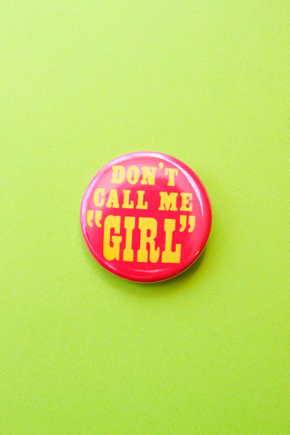 Don't Call Me Girl Reproduction Button