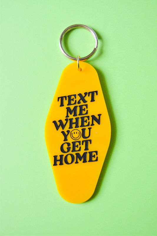Text Me When You Get Home Keychain
