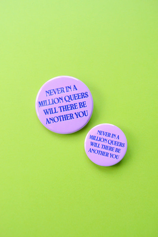 Never In A Million Queers Button