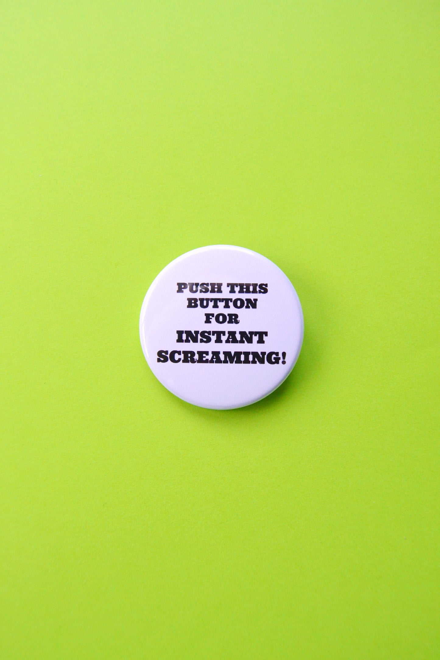 Push This Button For Instant Screaming! Button