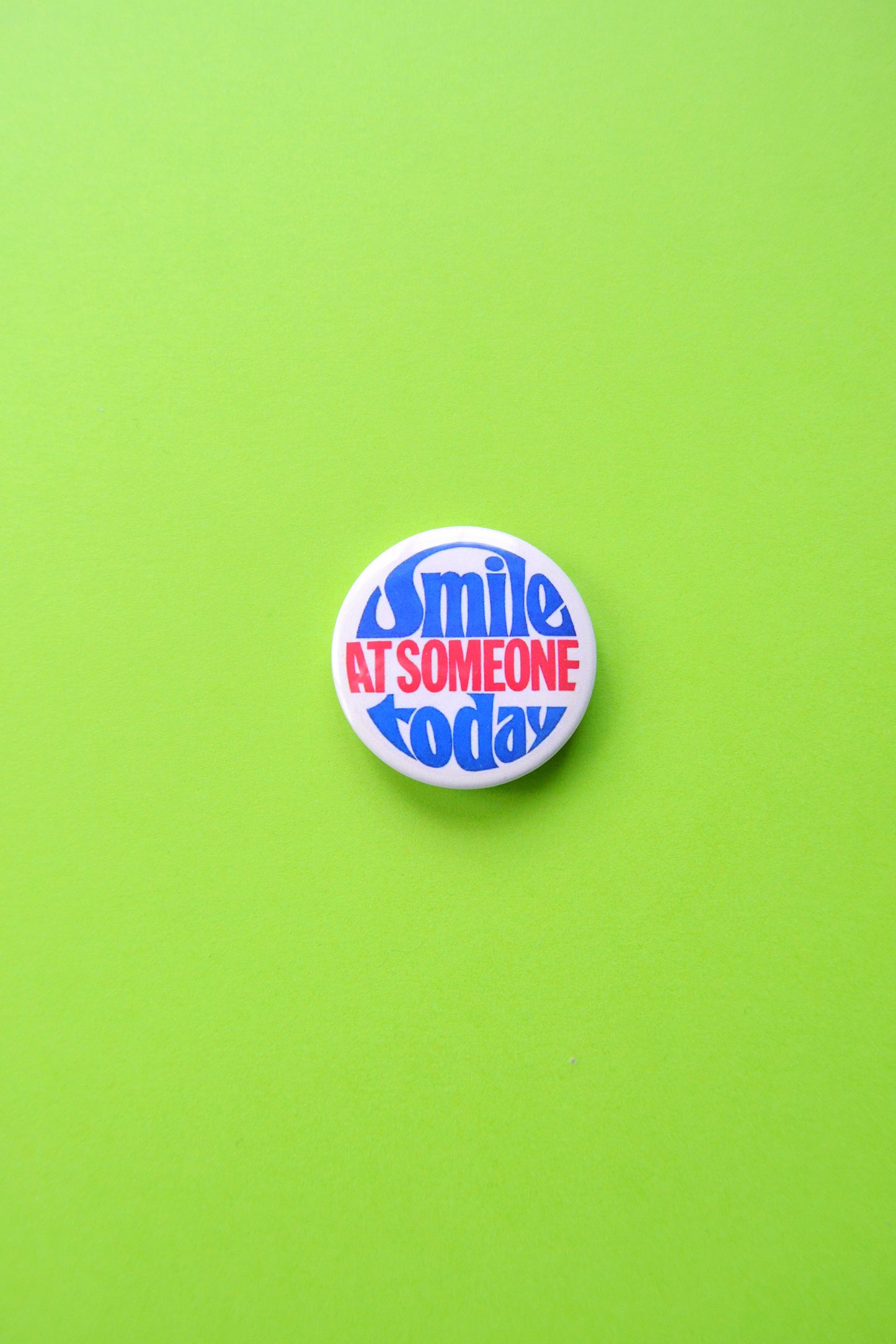 Smile at Someone Today Reproduction Button