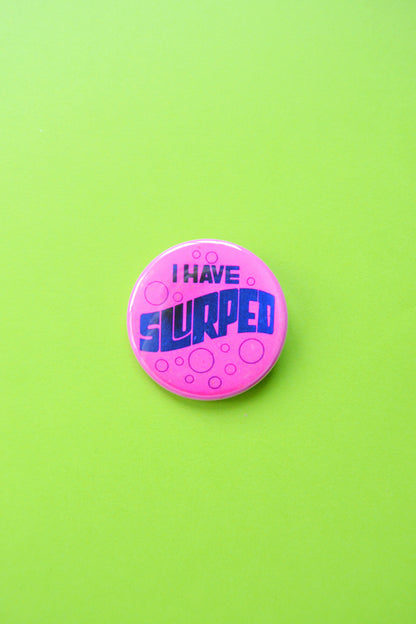 I Have Slurped Reproduction Button
