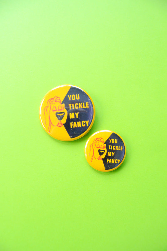 You Tickle My Fancy Reproduction Button