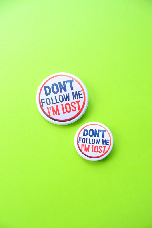 Don't Follow Me, I'm Lost Reproduction Button
