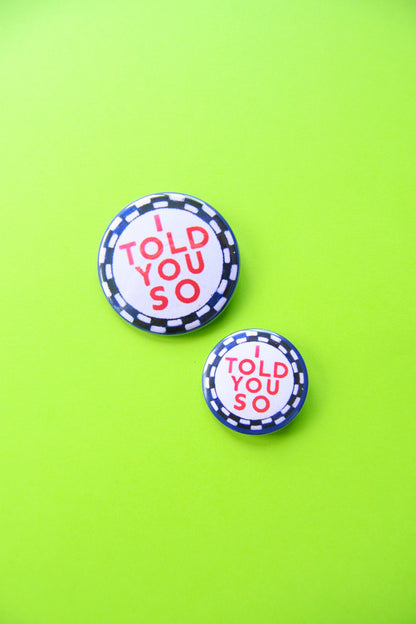 I Told You So Reproduction Button