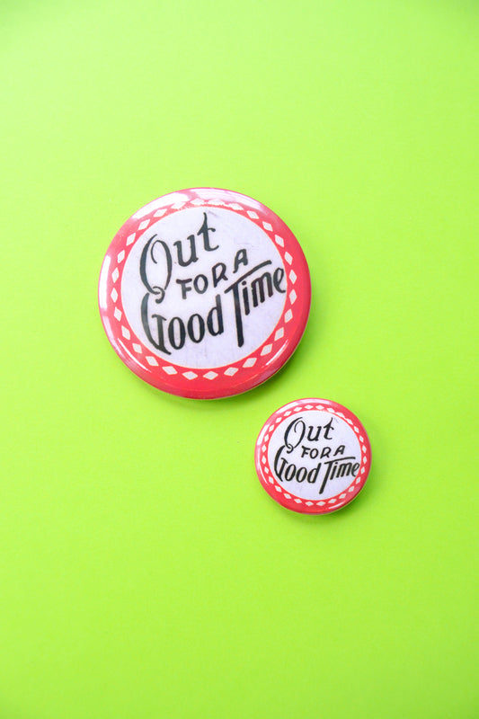 Fancy Out For A Good Time Reproduction Button
