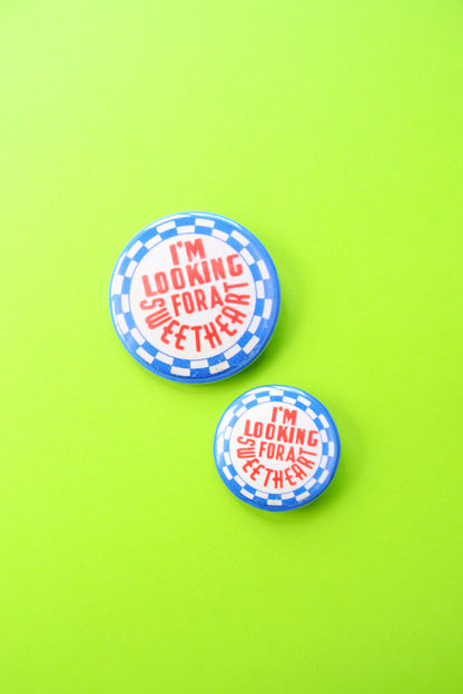 I'm Looking for a Sweetheart Reproduction Button