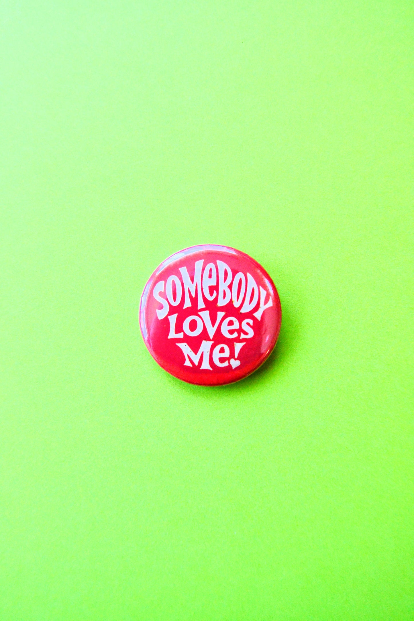 Somebody Loves Me! Reproduction Pinback Button