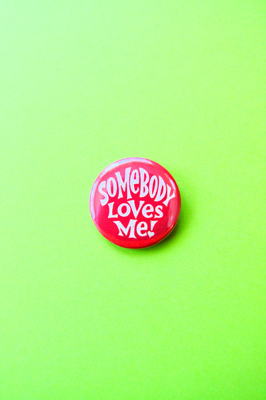 Somebody Loves Me! Reproduction Pinback Button