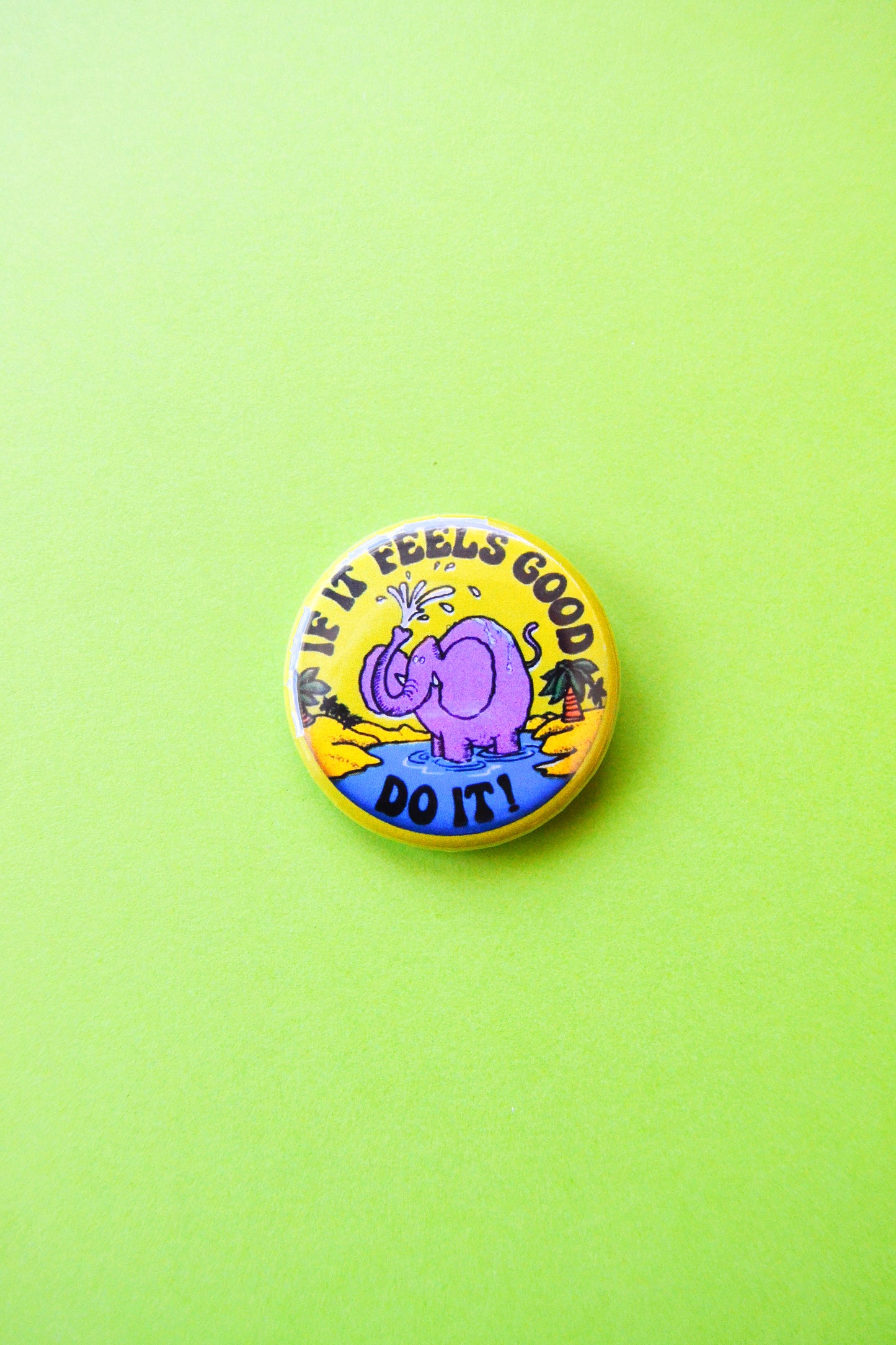 If It Feels Good, Do It! Reproduction Pinback Button