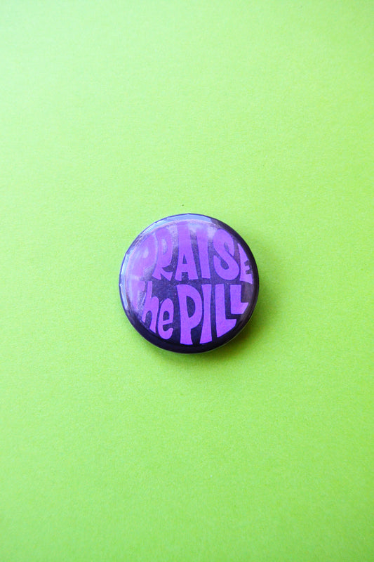 Praise the Pill Reproduction Button