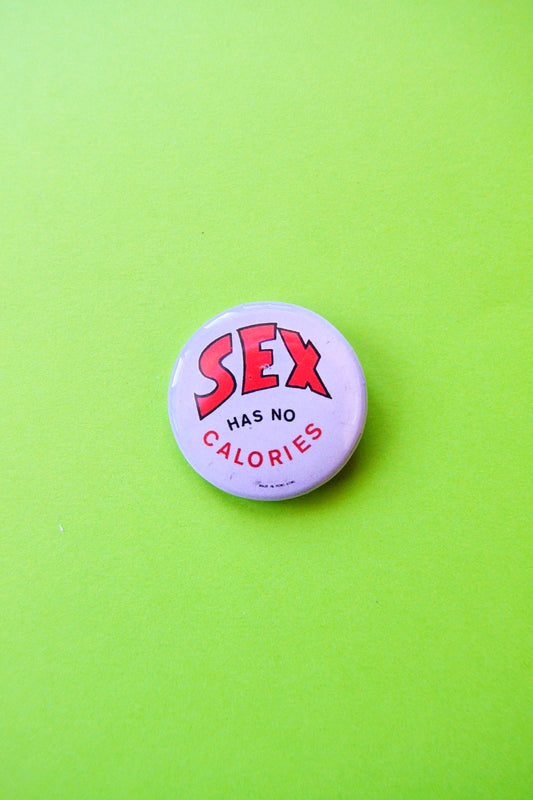 Sex Has No Calories Reproduction Pinback Button
