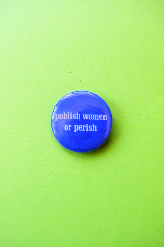 Publish Women or Perish Reproduction Pinback Button
