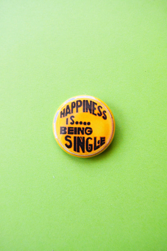 Happiness is Being Single Reproduction Pinback Button