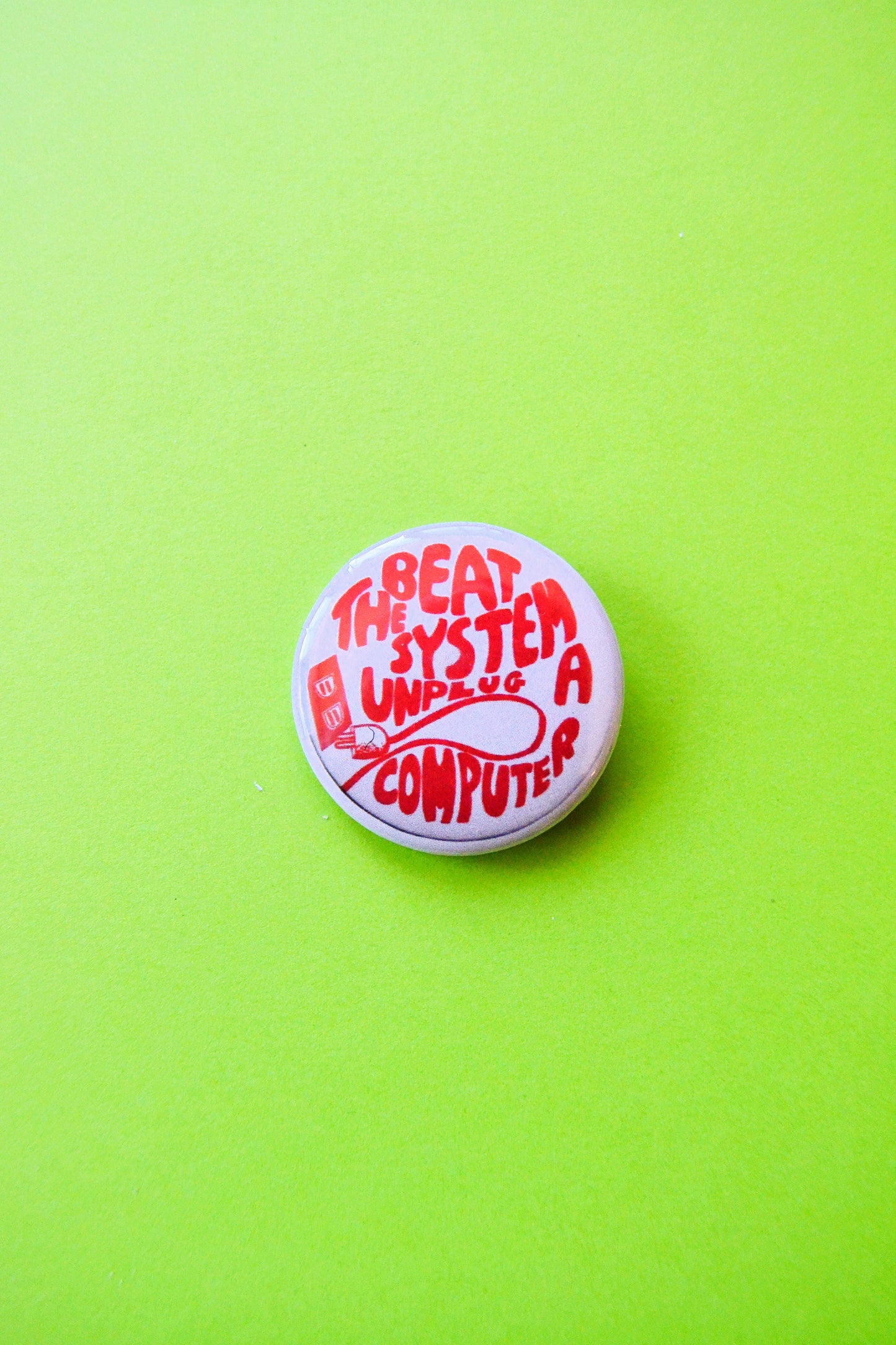 Beat the System, Unplug A Computer Reproduction Pinback Button
