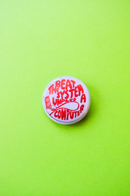 Beat the System, Unplug A Computer Reproduction Pinback Button