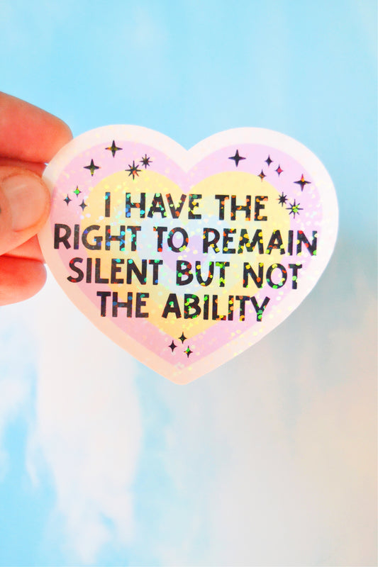 Right to Remain Silent, But Not the Ability Holographic Vinyl Sticker