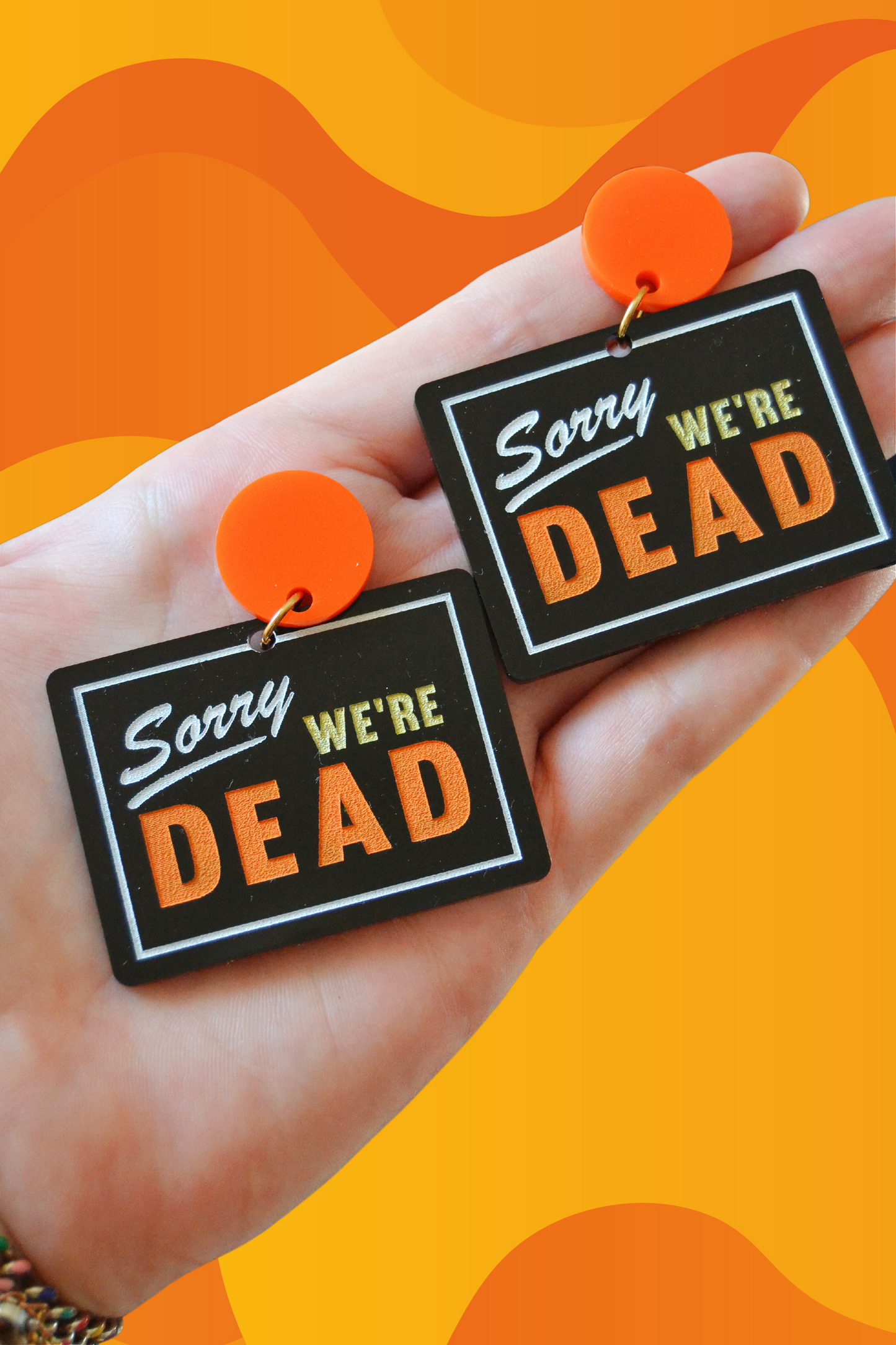 Sorry We're Dead Earrings