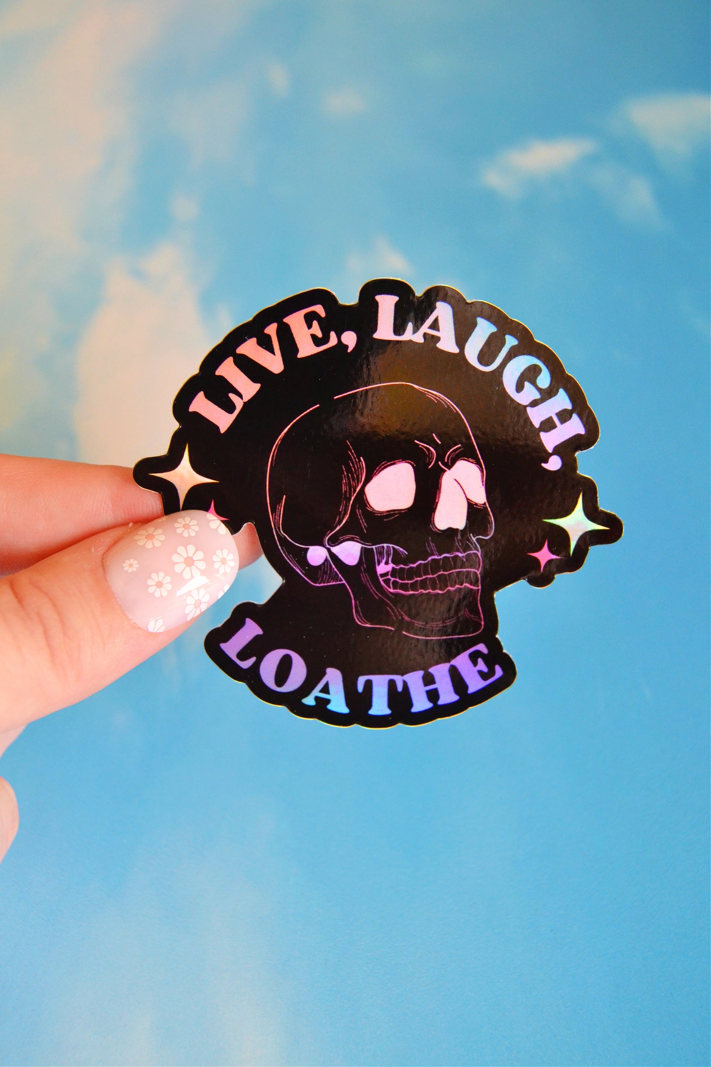 Live, Laugh, Loathe Holographic Sticker